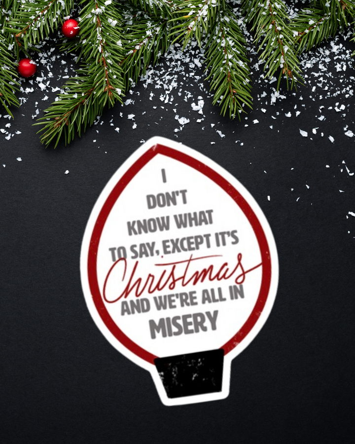 We're in Misery Sticker | Christmas Vacation