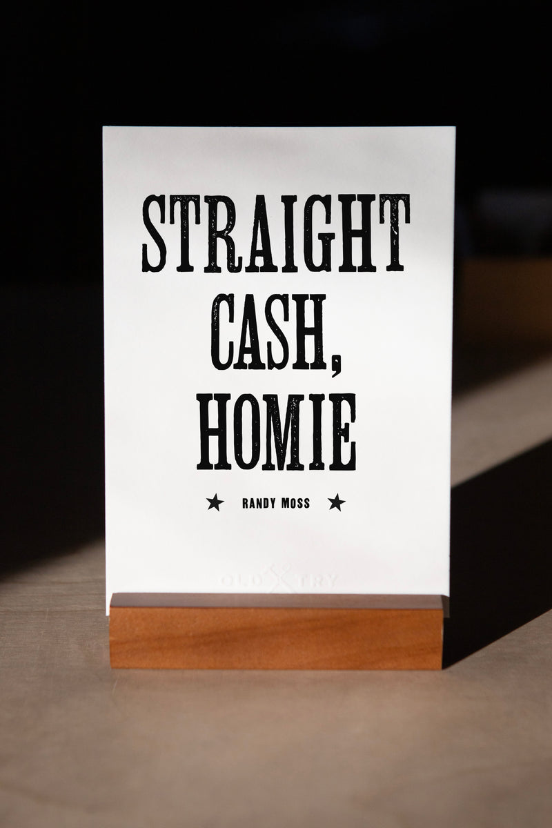 Straight Cash - Tabletop Print