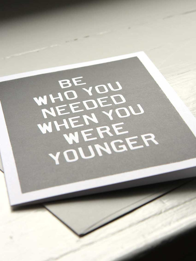 Be Who You Needed Card - Old Try