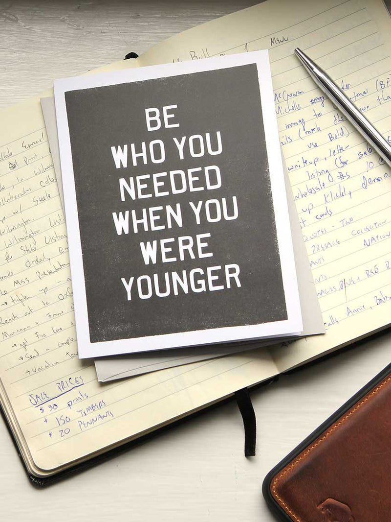 Be Who You Needed Card - Old Try