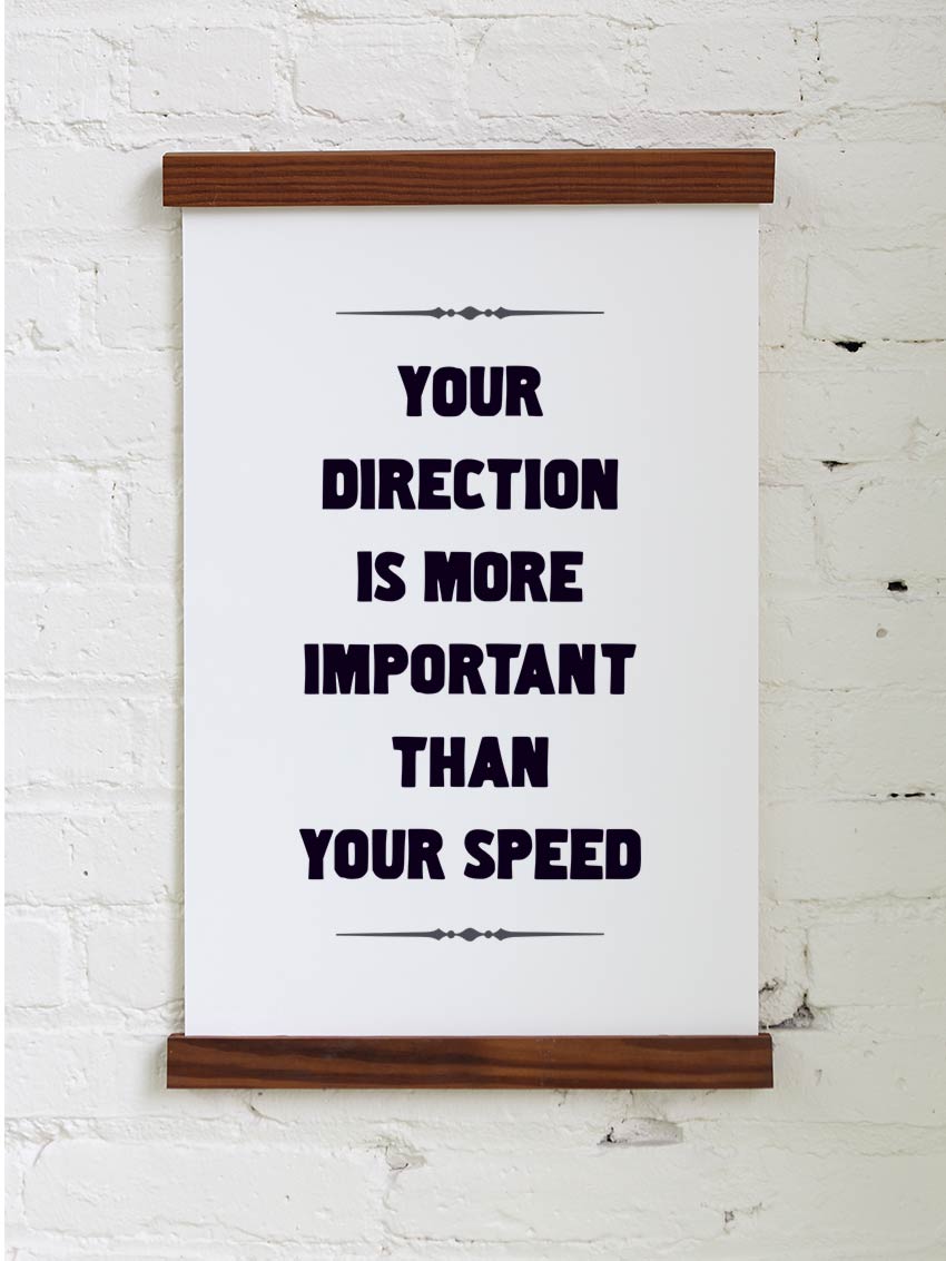 You Direction Image Your direction is more important than your speed | Giclee Art Print ...